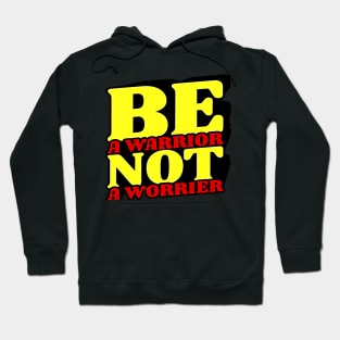 Be a Worrier Hoodie